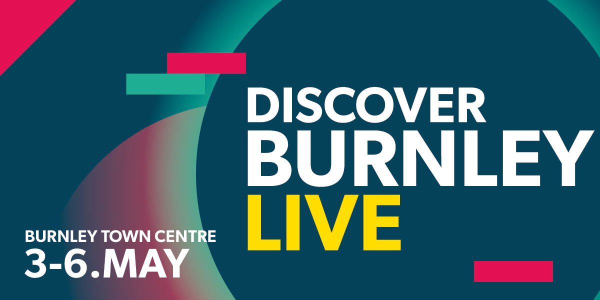 Discover Burnley Live<br />
3-6 May