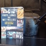 Talk: Foots, Lonks and Wet Nellies: Lancashire's Food and Drink